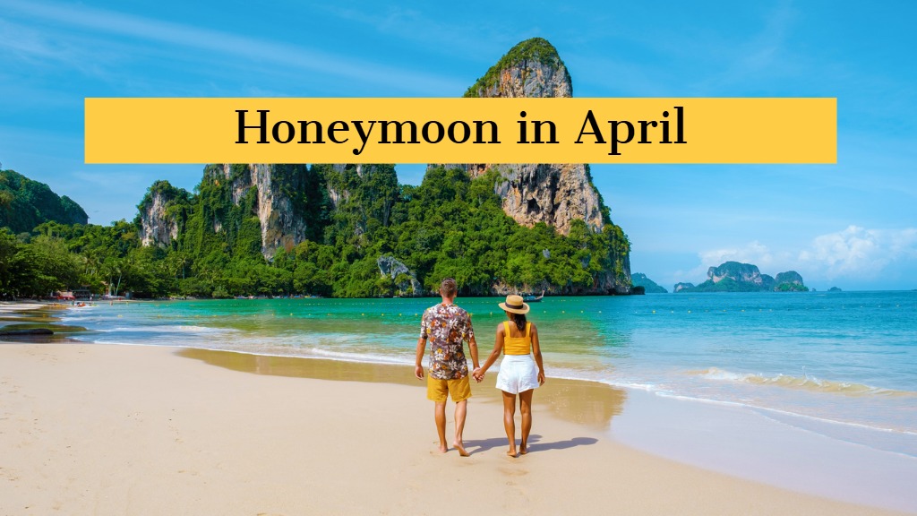 The Best Places for Honeymoon in April: Your Ultimate Guide